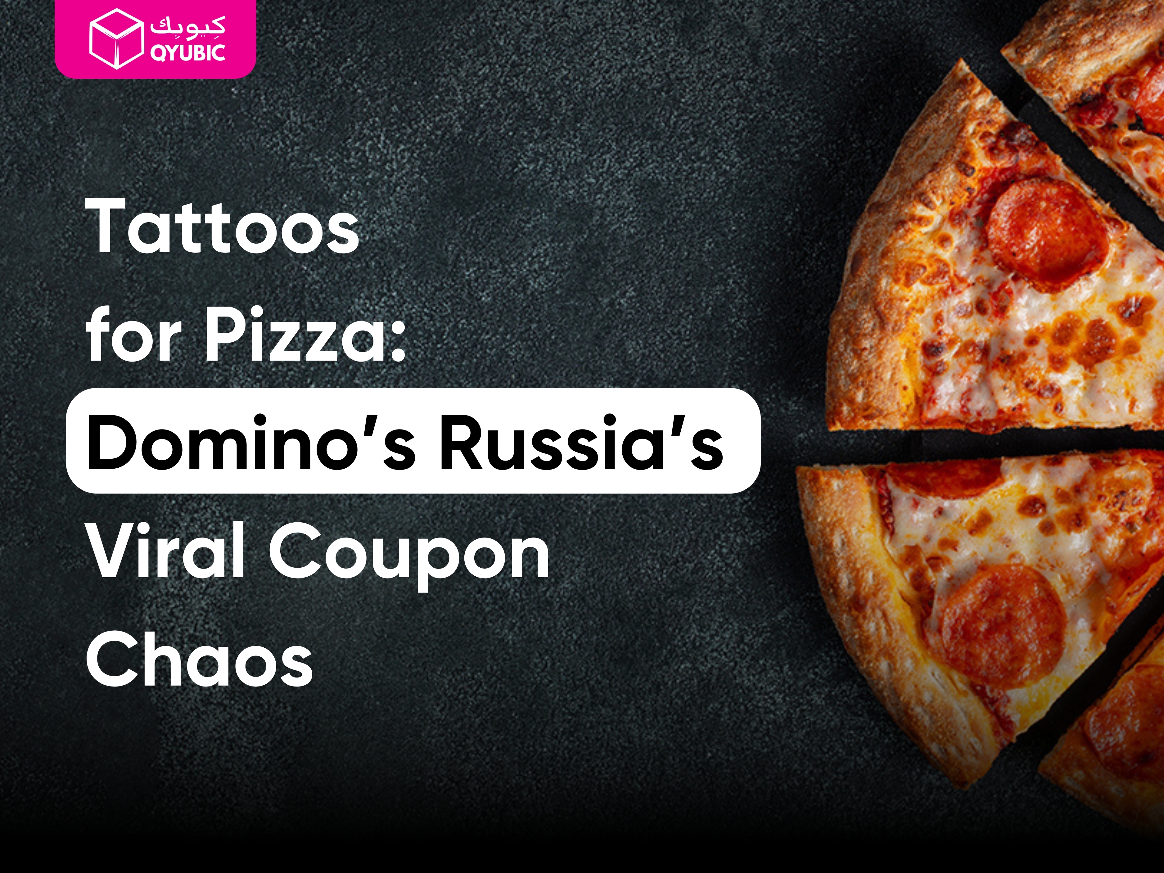 Tattoos for pizza: Domino's Russia;s Viral Coupon Chaos