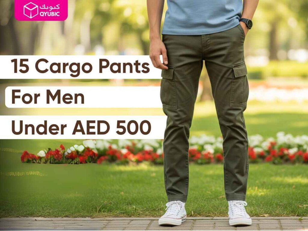 A man wearing stylish olive green cargo pants paired with white sneakers, standing outdoors. The image promotes '15 Cargo Pants For Men Under AED 500', perfect for those seeking affordable and best cargo pants for men, including slim fit cargo pants or how to pair cargo pants in Dubai
